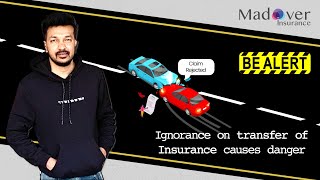 ''BE ALERT'' Not Transferred Insurance ? You are in trouble. *| MadOverInsurance