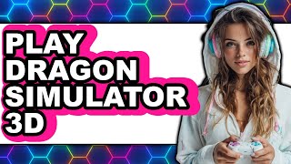 How To Play Dragon Simulator 3D - Step By Step