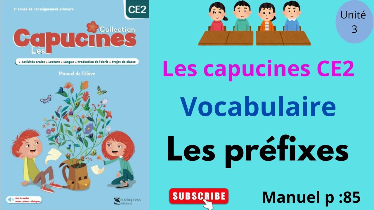 Les capucines français CE2 : Vocabulaire : Les préfixes unité 3 manuel page : 85