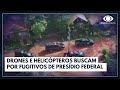 Mais de 300 agentes procuram por fugitivos de presídio federal em Mossoró | Jornal da Band