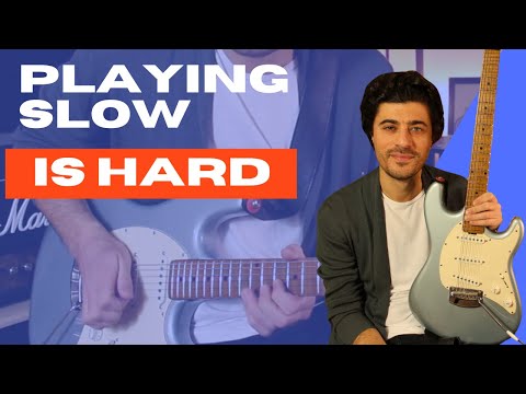 Playing Guitar Slow Is Harder Than Playing Fast