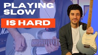 Playing Guitar Slow Is Harder Than Playing Fast