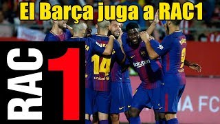 Girona vs FC Barcelona [0-3][La Liga | Jornada 6][23/09/2017] El Barça juga a RAC1