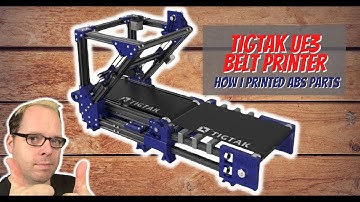 Tigtak UE3 Belt Printer - Printing ABS Parts