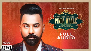 Pinda Waale | Full Audio | Garry Bagri | Gurlez Akhtar | Harry S | Preet S| Latest Punjabi  Songs
