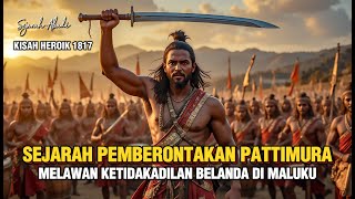 History Of The Pattimura Rebellion  The Struggle Of The Moluccan People Against Dutch Colonialis