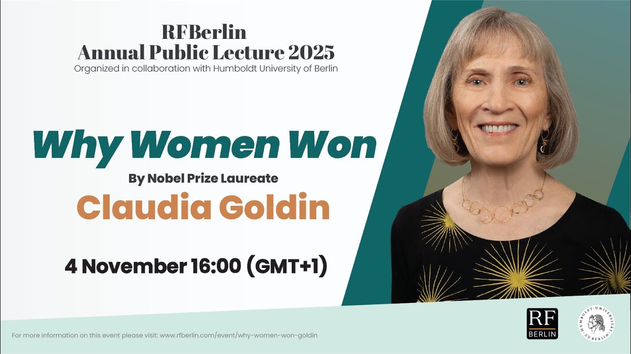 RF Berlin Annual Public Lecture / Why Women WonWhy Women Won– Claudia Goldin