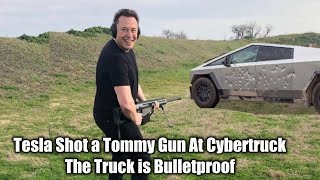 Tesla Shot a Tommy gun at Cybertruck. The Truck is Bulletproof!!