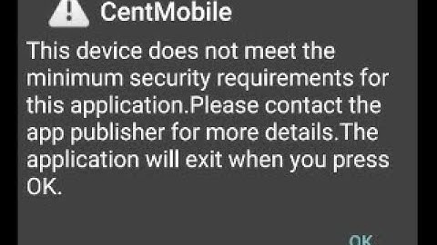 Error Solution - Cent Mobile - Central bank mobile app - This device does not meet minimum security.