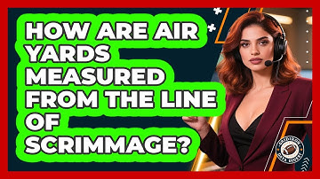 How Are Air Yards Measured From The Line Of Scrimmage?