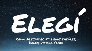 Rauw Alejandro ft. Lenny Tavárez, Dalex, Dimelo Flow - Elegí (Letra/Lyrics)
