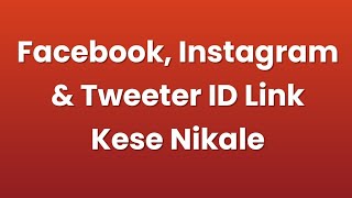 Facebook, Instagram & Tweeter ID Link Kese Nikale Tweeterid Com