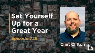 Set Yourself Up for a Great Year (Clint Clifton, Dave Proffitt, Colby Garman) Podcast Episode 726