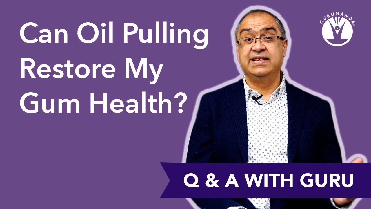Can Oil Pulling Restore My Gum Health? YouTube