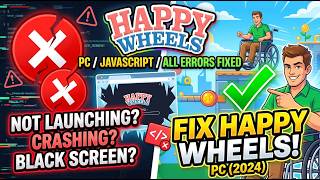Fix Happy Wheels Not Launching, Crashing, JavaScript Error & Black/White/Grey Screen PC