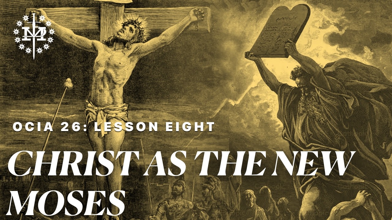 2026 OCIA Lesson 8: Christ, the New Moses