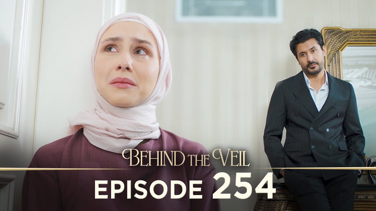 Gelin 254. Bölüm | Behind the Veil Episode 254 [ Season 3 ]