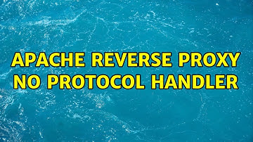 Apache reverse proxy: no protocol handler (3 Solutions!!)