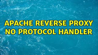 Apache reverse proxy: no protocol handler (3 Solutions!!)