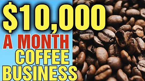 Make $10,000 a Month with an Online Coffee Business