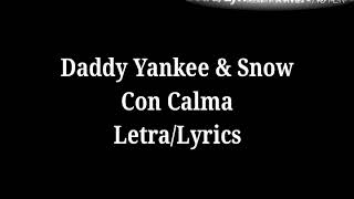 Daddy Yankee &amp; Snow - Con Calma (Letra/Lyrics)