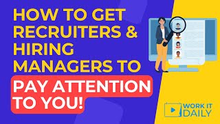 How To Get Recruiters & Hiring Managers To Pay Attention To You 🙌