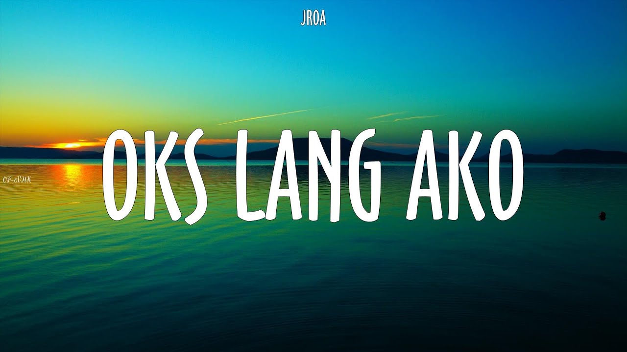 JROA Oks lang ako lyrics YouTube