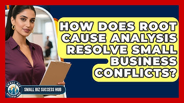 How Does Root Cause Analysis Resolve Small Business Conflicts? | Small Biz Success Hub News