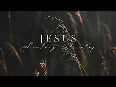 SOAKING WORSHIP JESUS 1 Hour Of Instrumental Worship 