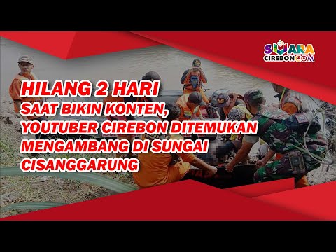 Hilang 2 Hari Saat Bikin Konten, Youtuber Cirebon Ditemukan Mengambang di Sungai Cisanggarung