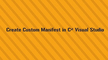 Create Custom Manifest in C# Visual Studio