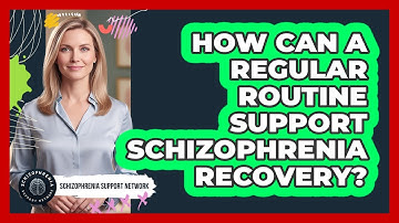 How Can A Regular Routine Support Schizophrenia Recovery?