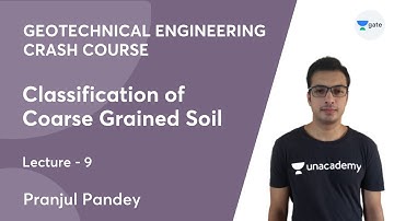 L 9 | Classification of Coarse Grained Soil | Geotechnical Engg. (Crash Course) | Pranjul Pandey