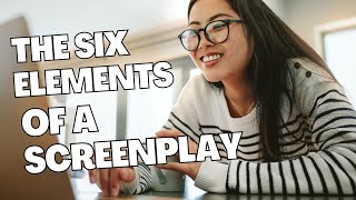6 Key Elements of a Screenplay