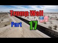 A LOOK at TRUMPs BORDER WALL -UPDATE 2020 - PART 17