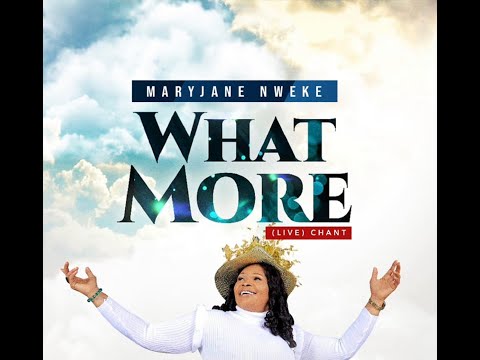 Maryjane Nweke - What More (Live) Chant