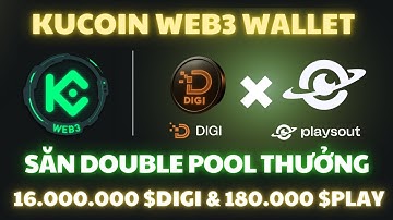 Săn Double Sự Kiện KuCoin Web 3 DIGI x PLAY - 1000DAYSCRYPTO