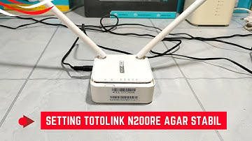 Cara Setting Totolink N200re Agar Stabil Pancaran Signal Wifinya