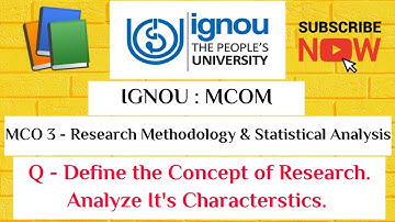 IGNOU : MCOM : MCO 03 : Q - DEFINE THE CONCEPT OF RESEARCH. ANALYZE IT