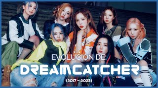 EVOLUCIÓN DE DREAMCATCHER (2017 - 2023) (4K)