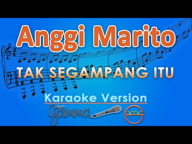 Anggi Marito - Tak Segampang Itu (Karaoke) by GMusic class=