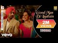 Good Man Di Laaltain Full Video - Soorma|Diljit, Taapsee|Sukhwinder Singh,Sunidhi Chauhan