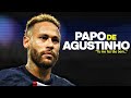 Neymar Jr ● PAPO DE AGUSTINHO "BOMBEI AQUELA MÚSICA DO INVEJOSO" (Oruam)