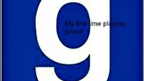 Gmod first time playing