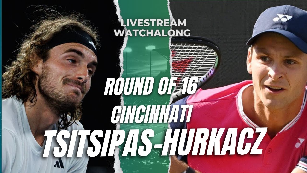 Stefanos Tsitsipas vs Hubert Hurkacz Cincinnati Round of 16 LIVE commentary 