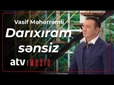 Vasif Məhərrəmli - Darıxıram sənsiz