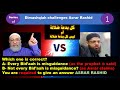 Challenging Asrar Rashid-Which is correct? Every Bidah is miguidence or not every?