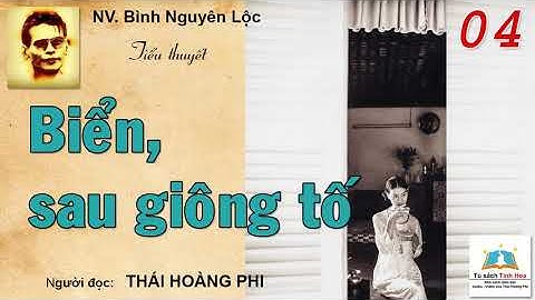 BIỂN SAU GIÔNG TỐ. Tập 04. NV. Bình Nguyên Lộc. Người đọc: Thái Hoàng Phi