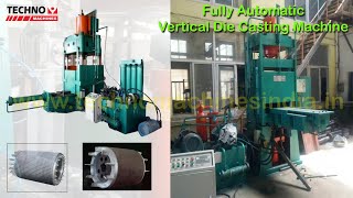 Automatic Vertical Die Casting Machine | Techno Machines India | Aluminum  Die casting Machine