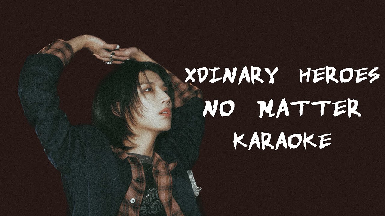 Xdinary Heroes "No Matter" Karaoke [Korean_Romanized lyrics] YouTube